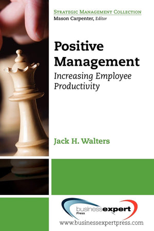 Positive Management: Increasing Employee Productivity (Strategic Management Collection),Used
