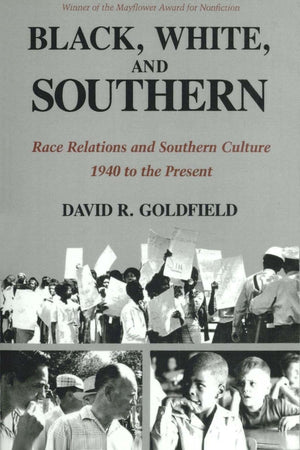 Black, White, And Southern: Race Relations And Southern Culture, 1940 To The Present,New