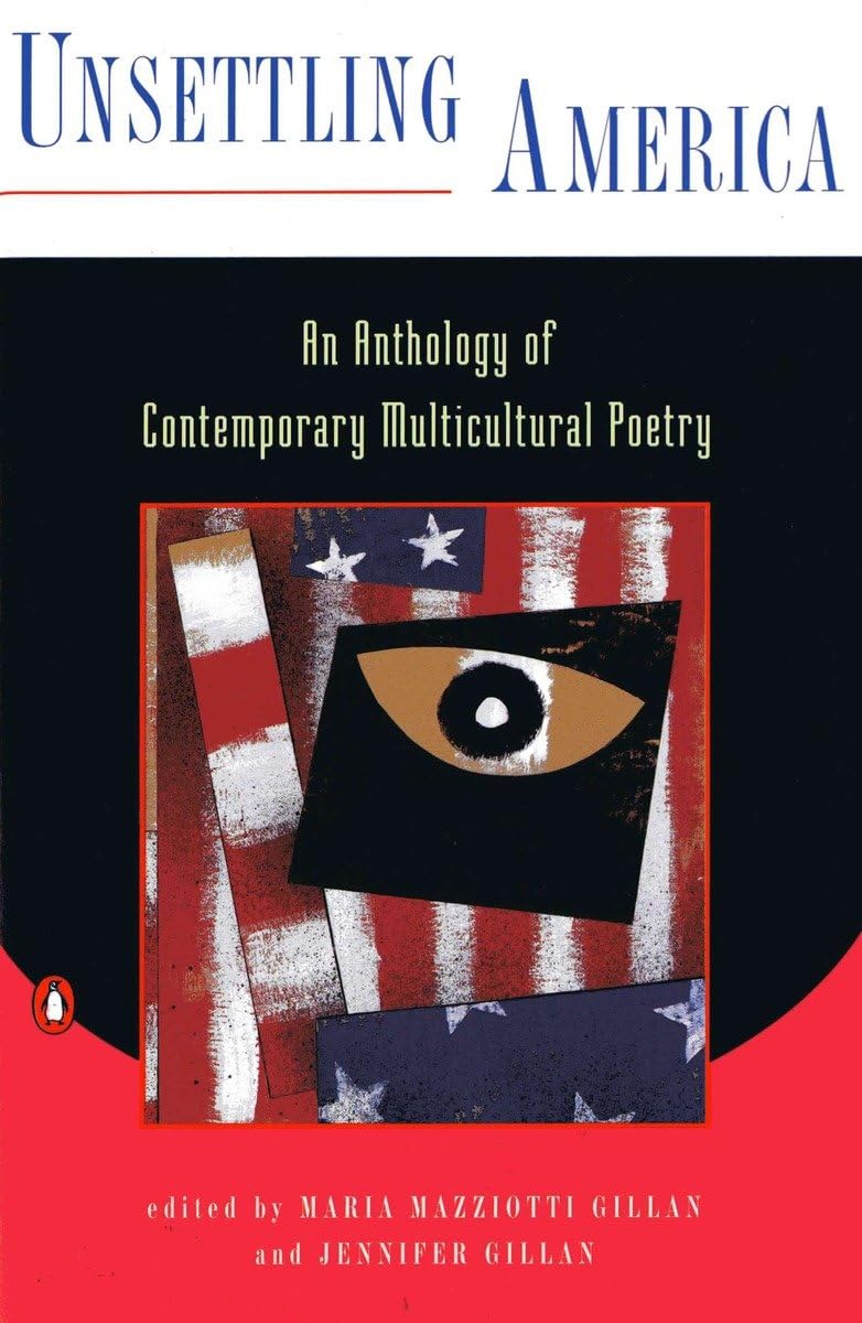 Unsettling America: An Anthology of Contemporary Multicultural Poetry,New