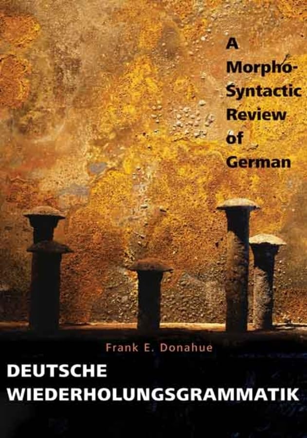 Deutsche Wiederholungsgrammatik: A MorphoSyntactic Review of German,Used