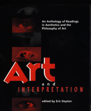Art and Interpretation: An Anthology of Readings in Aesthetics and the Philosophy of Art,Used