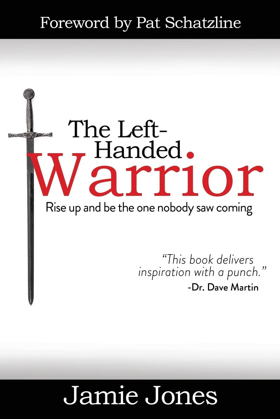 The LeftHanded Warrior: Rise Up and Be the One Nobody Saw Coming,Used