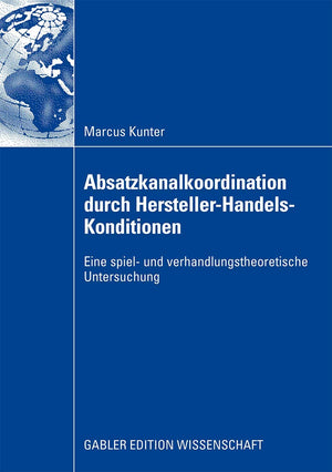 Absatzkanalkoordination durch HerstellerHandelsKonditionen: Eine spiel und verhandlungstheoretische Untersuchung (German Edit,Used