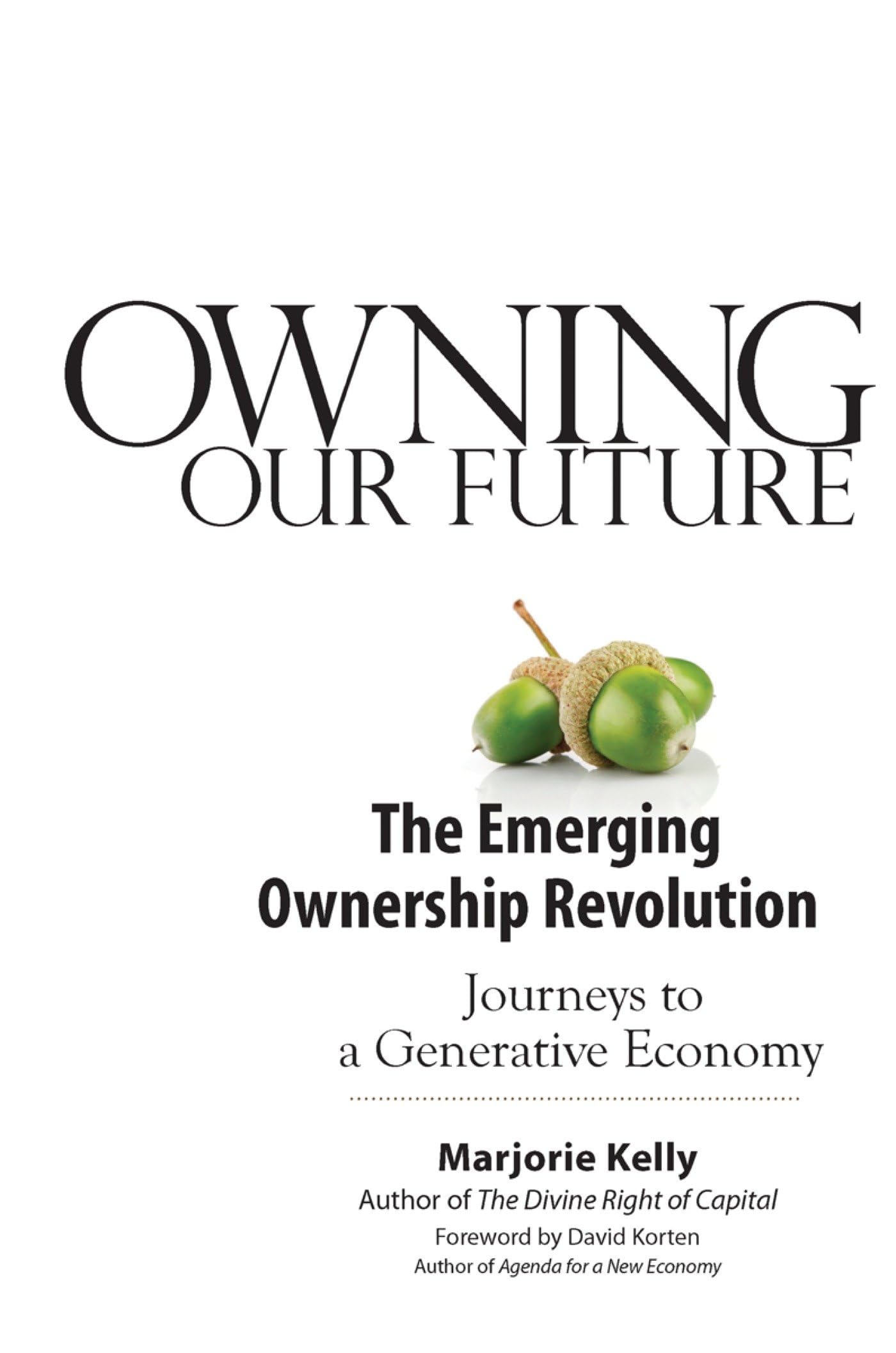 Owning Our Future: The Emerging Ownership Revolution,Used