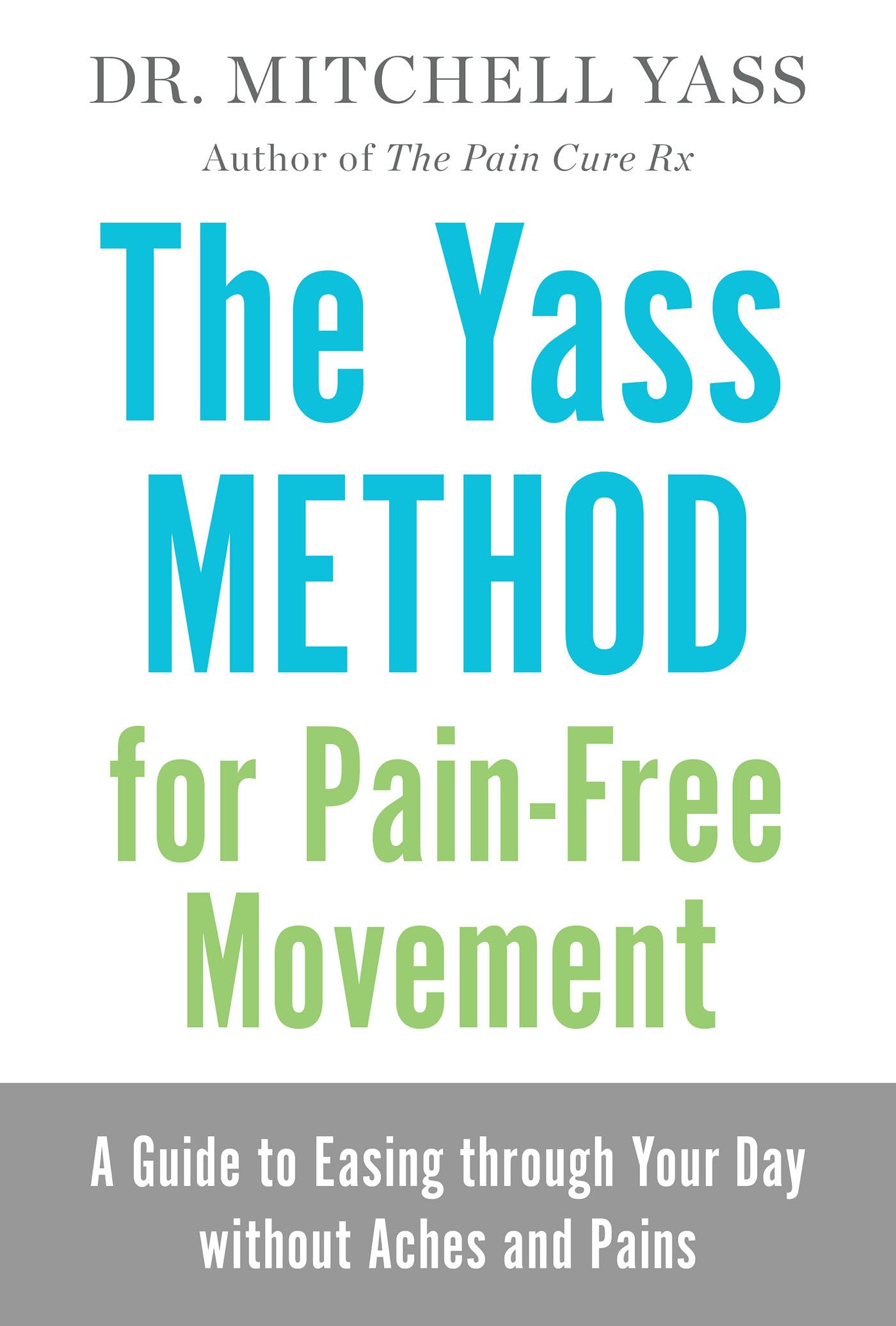 The Yass Method for PainFree Movement: A Guide to Easing through Your Day without Aches and Pains,Used