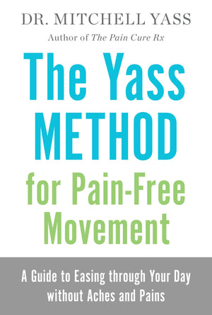 The Yass Method for PainFree Movement: A Guide to Easing through Your Day without Aches and Pains,Used