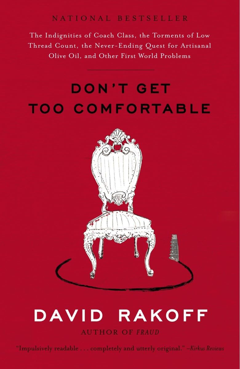 Don't Get Too Comfortable: The Indignities of Coach Class, The Torments of Low Thread Count, The Never Ending Quest for Artisan,Used