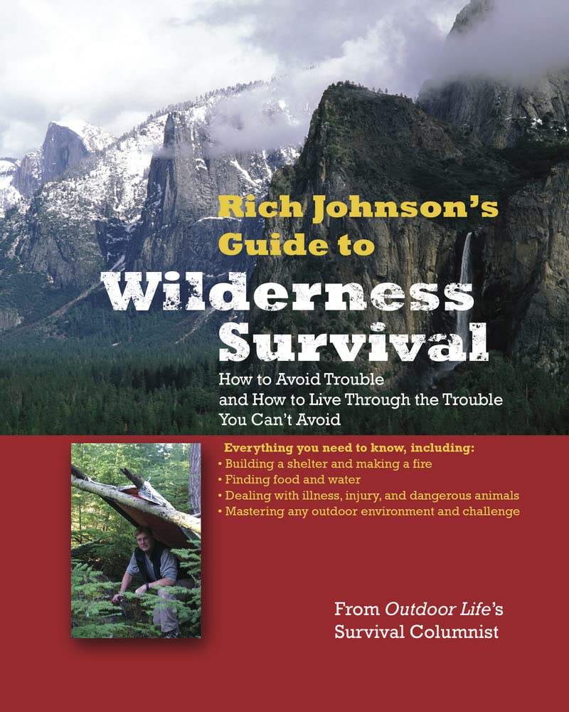 RICH JOHNSON'S GUIDE TO WILDERNESS SURVIVAL: How to Avoid Trouble and How to Live Through the Trouble You Can't Avoid,Used