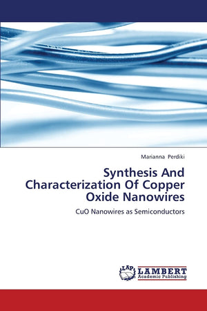 Synthesis And Characterization Of Copper Oxide Nanowires: CuO Nanowires as Semiconductors,Used