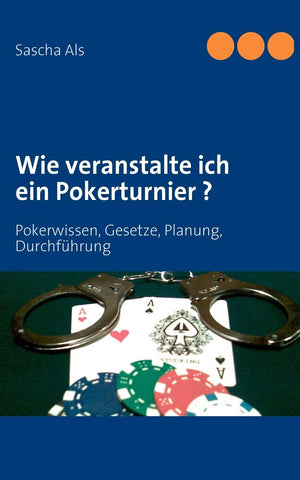 Wie veranstalte ich ein Pokerturnier ?: Pokerwissen, Gesetze, Planung, Durchfhrung (German Edition),Used