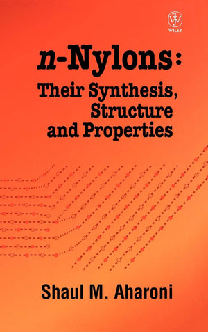 nNylons: Their Synthesis, Structure, and Properties,Used