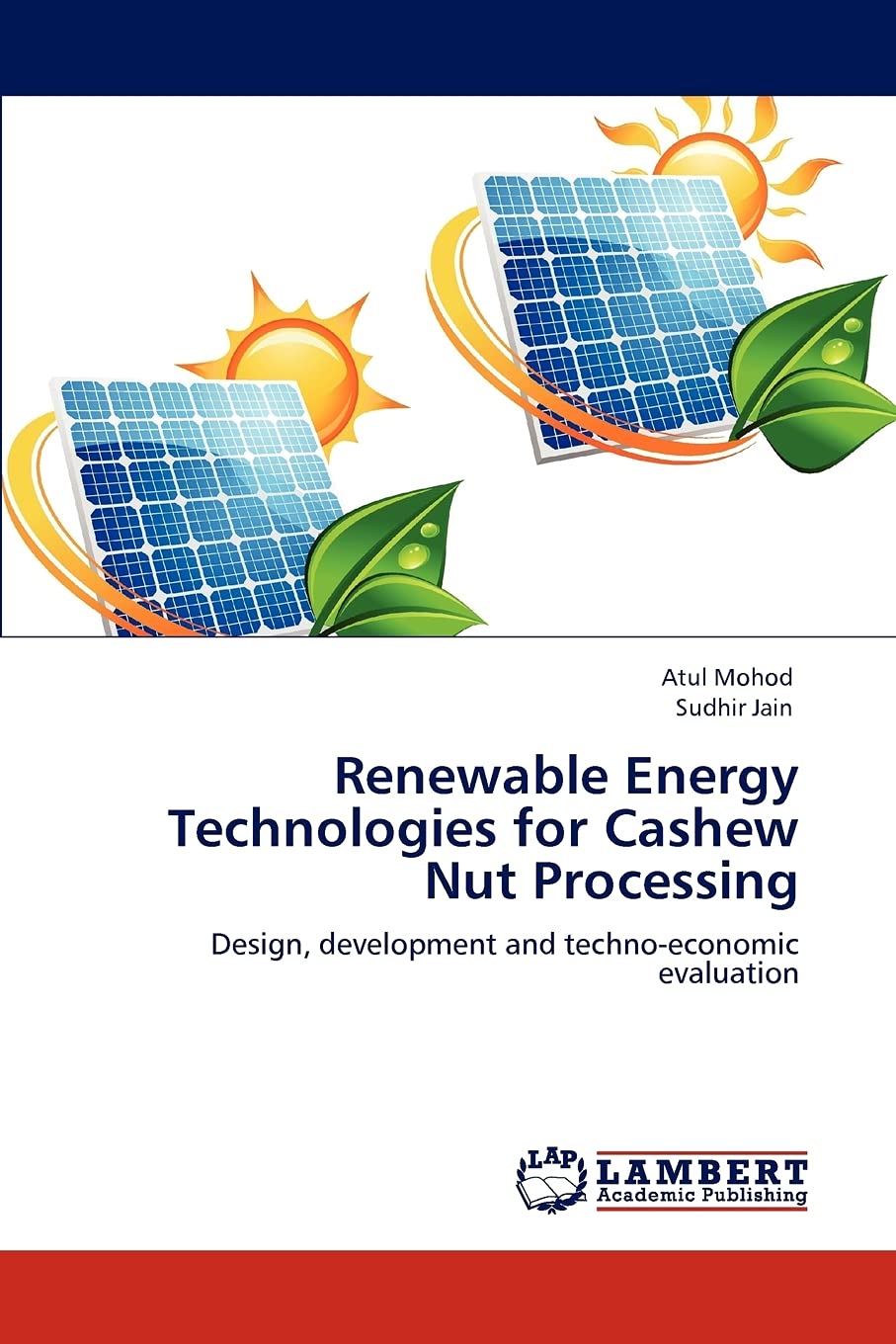 Renewable Energy Technologies for Cashew Nut Processing: Design, development and technoeconomic evaluation,Used