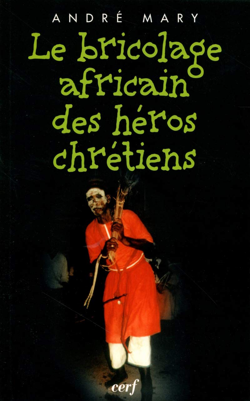 Le Bricolage africain des hros chrtiens,Used