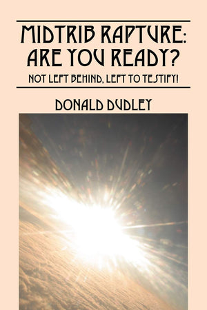 Midtrib Rapture: Are You Ready?: Not Left Behind, Left to Testify!,Used