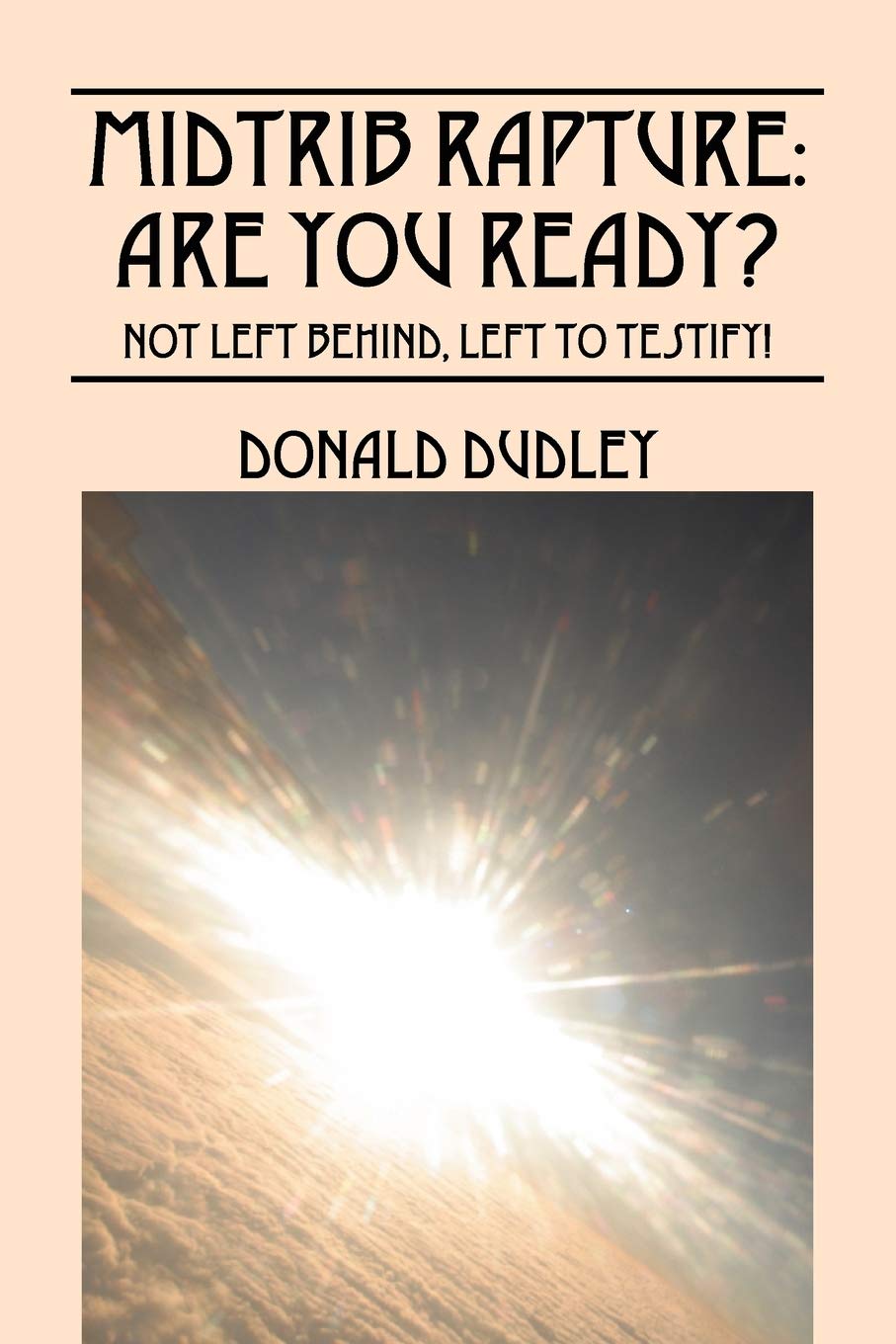 Midtrib Rapture: Are You Ready?: Not Left Behind, Left to Testify!,Used