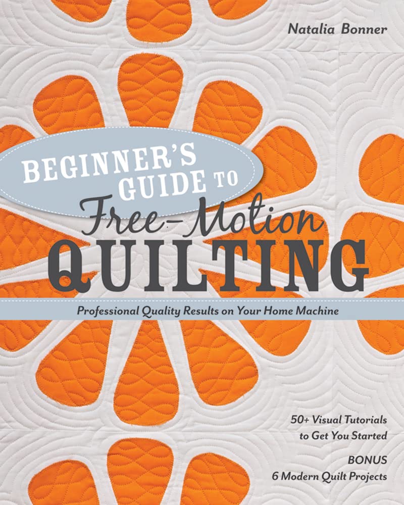 Beginners Guide to FreeMotion Quilting: 50+ Visual Tutorials to Get You Started  ProfessionalQuality Results on Your Home Mach,Used