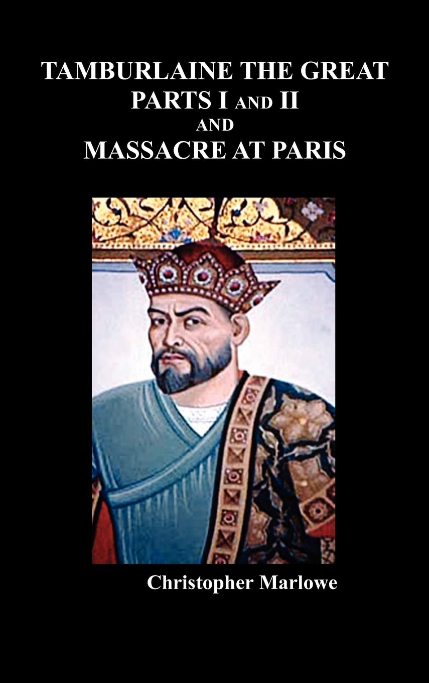 Tamburlaine the Great, Parts I & II, and the Massacre at Paris,Used