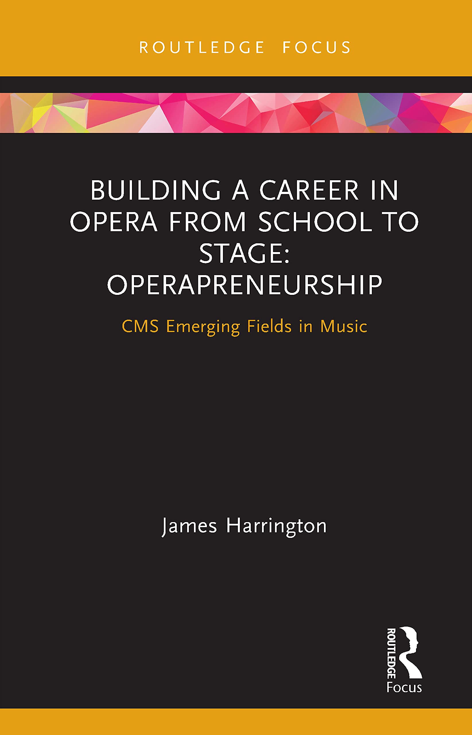 Building a Career in Opera from School to Stage: Operapreneurship: CMS Emerging Fields in Music,Used