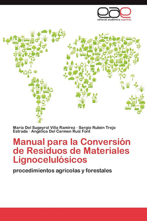 Manual para la Conversin de Residuos de Materiales Lignocelulsicos: procedimientos agrcolas y forestales (Spanish Edition),Used