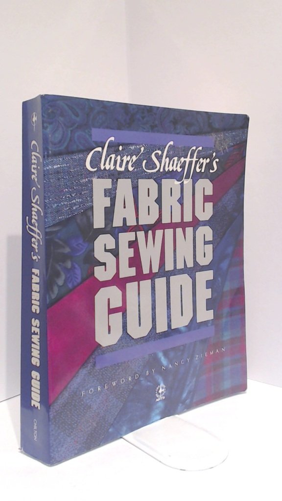 Claire Shaeffer's Fabric Sewing Guide (Creative Machine Arts),Used