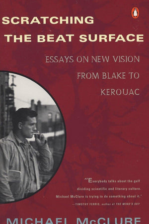 Scratching the Beat Surface: Essays on New Vision from Blake to Kerouac,Used