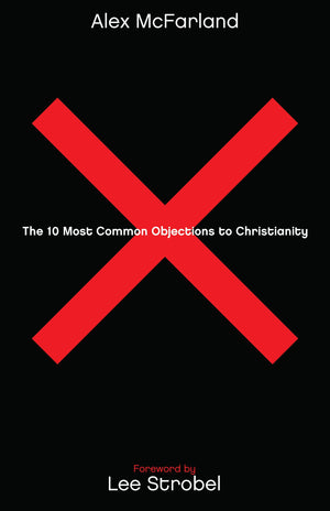 The 10 Most Common Objections To Christianity,New