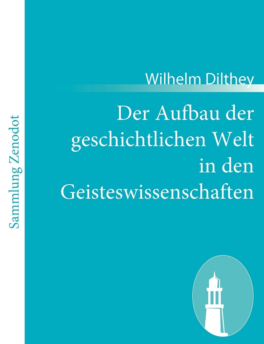 Der Aufbau Der Geschichtlichen Welt in Den Geisteswissenschaften (German Edition),Used