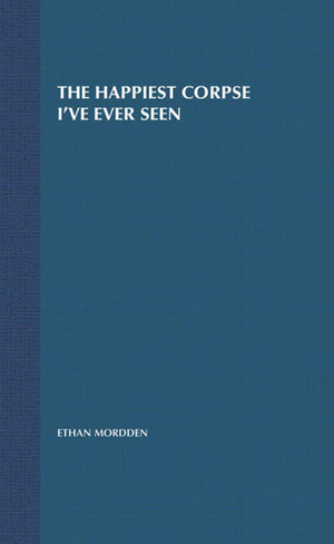 The Happiest Corpse I'Ve Ever Seen: The Last Twentyfive Years Of The Broadway Musical (The History Of The Broadway Musical, 7),New
