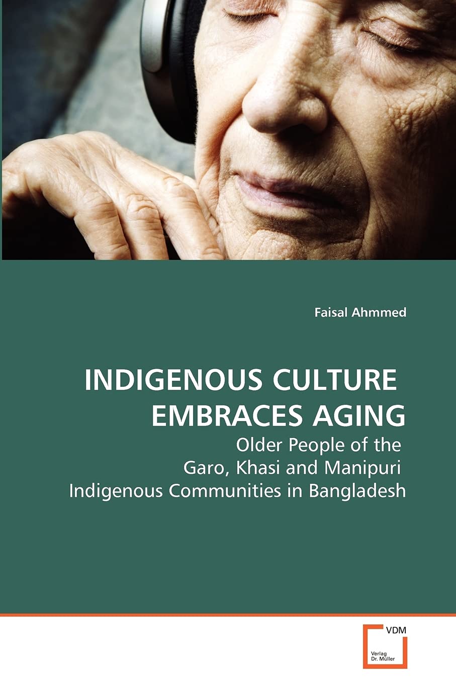 INDIGENOUS CULTURE EMBRACES AGING: Older People of the Garo, Khasi and Manipuri Indigenous Communities in Bangladesh,Used