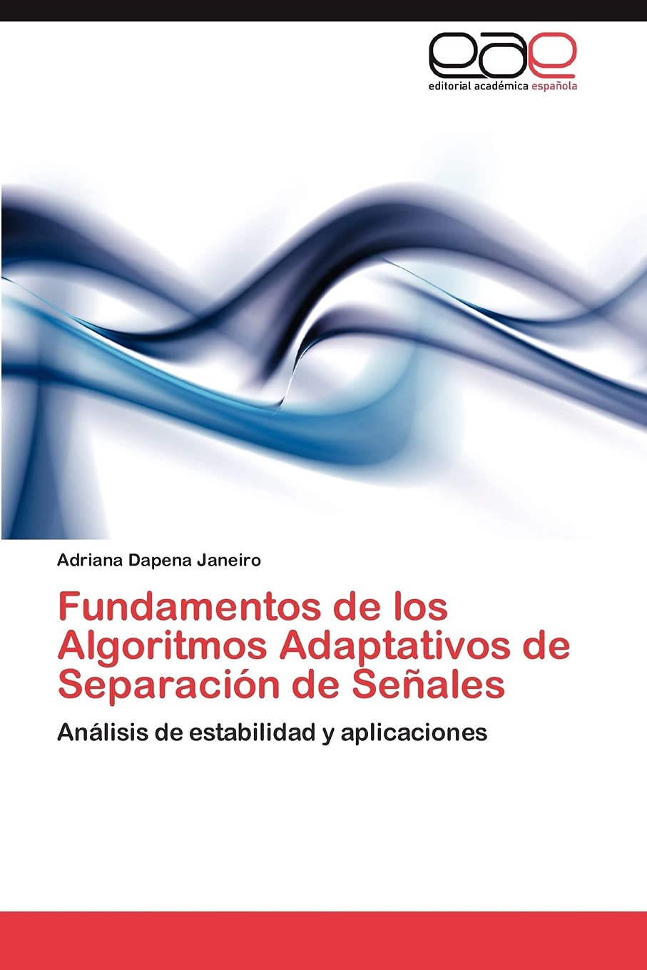 Fundamentos de los Algoritmos Adaptativos de Separacin de Seales: Anlisis de estabilidad y aplicaciones (Spanish Edition),Used