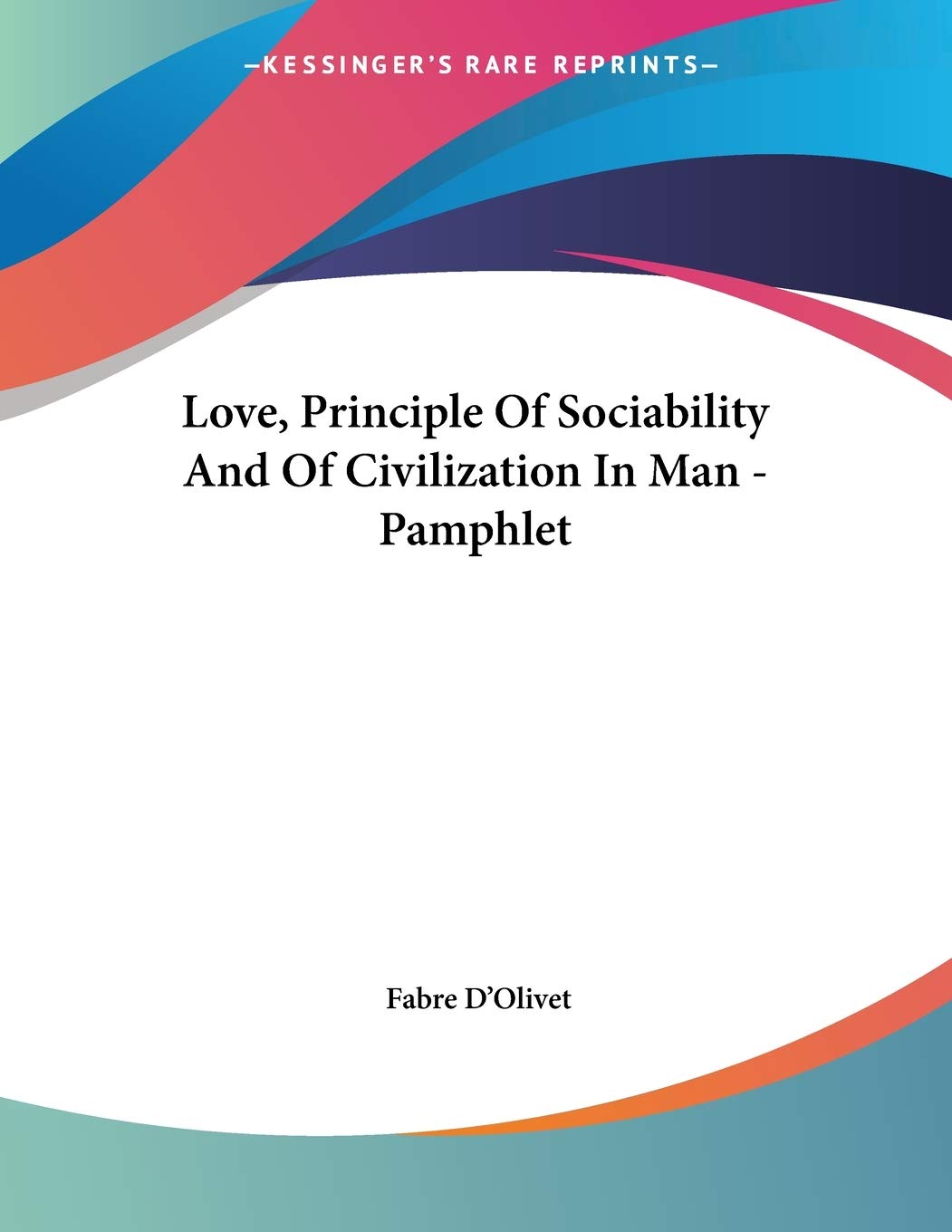 Love, Principle of Sociability and of Civilization in Man,New