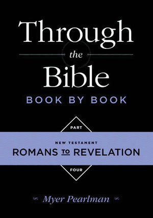 Through The Bible Book By Book: Volume 4: New Testament Romans To Revelation,Used