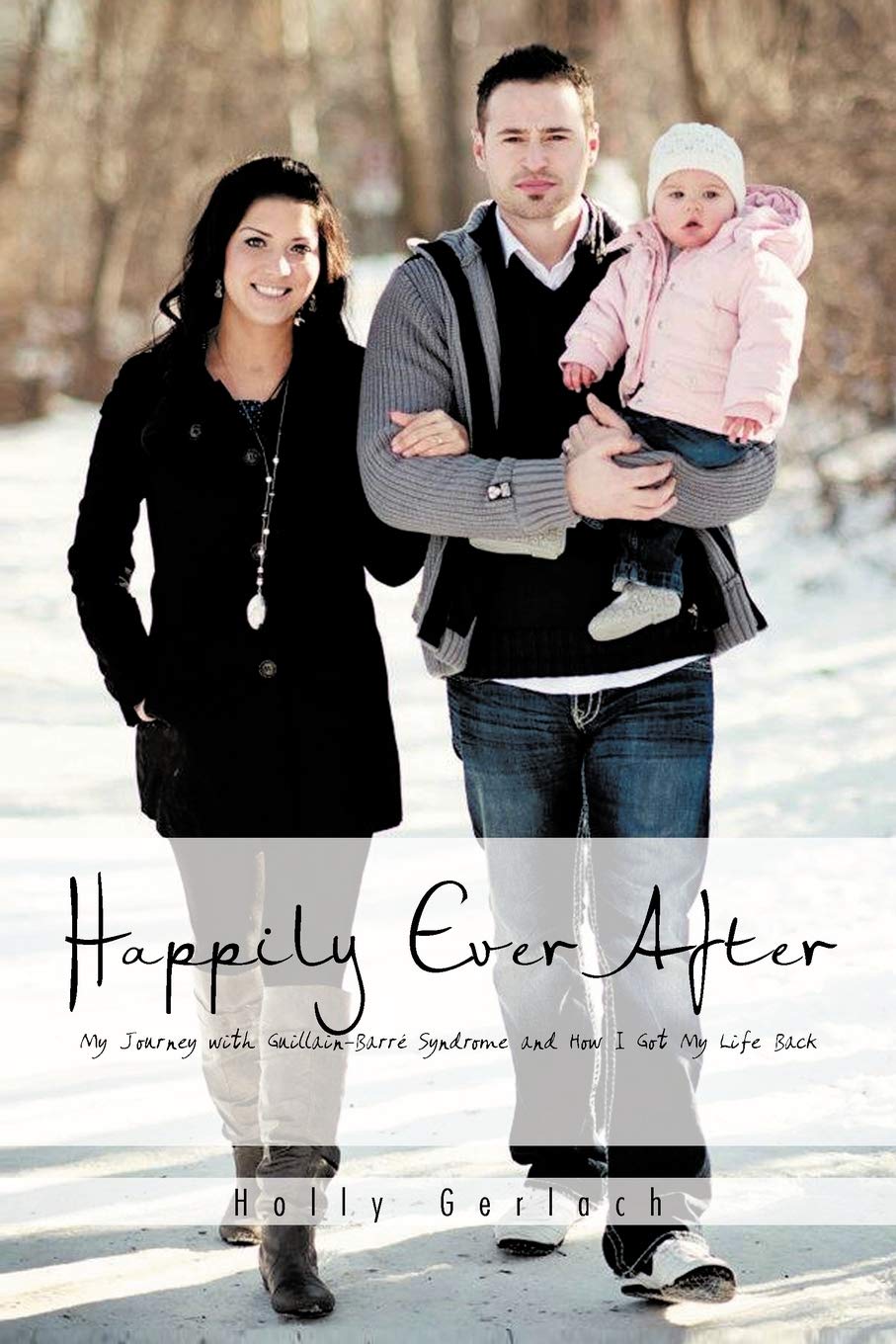 Happily Ever After: My Journey with GuillainBarr Syndrome and How I Got My Life Back,New