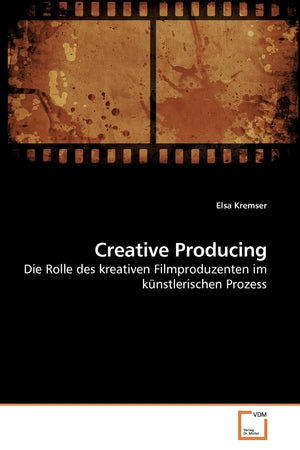 Creative Producing: Die Rolle des kreativen Filmproduzenten im knstlerischen Prozess (German Edition),Used