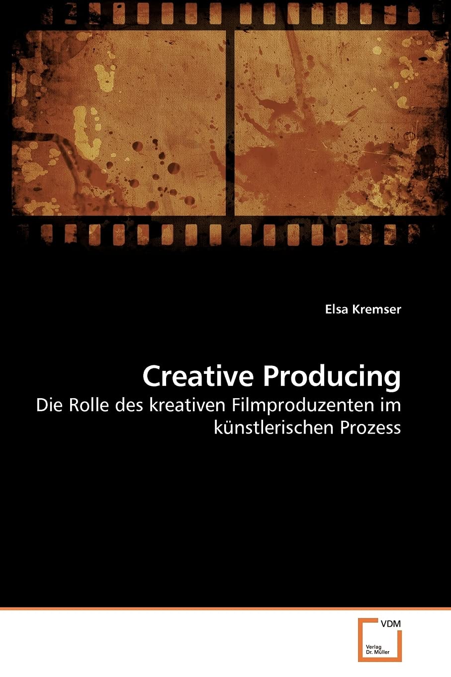 Creative Producing: Die Rolle des kreativen Filmproduzenten im knstlerischen Prozess (German Edition),Used