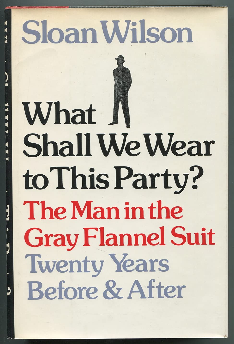 What Shall We Wear To This Party?: The Man In The Gray Flannel Suit, Twenty Years Before & After-new,New