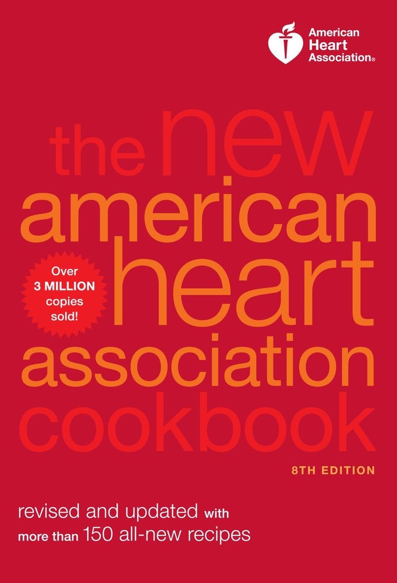 The New American Heart Association Cookbook, 8th Edition: Revised and Updated with More Than 150 AllNew Recipes,New