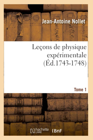 Leons De Physique Exprimentale. Tome 1 (D.17431748) (Sciences) (French Edition),New