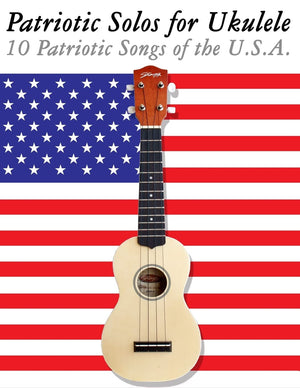 Patriotic Solos For Ukulele: 10 Patriotic Songs Of The U.S.A. (In Standard Notation And Tablature),Used
