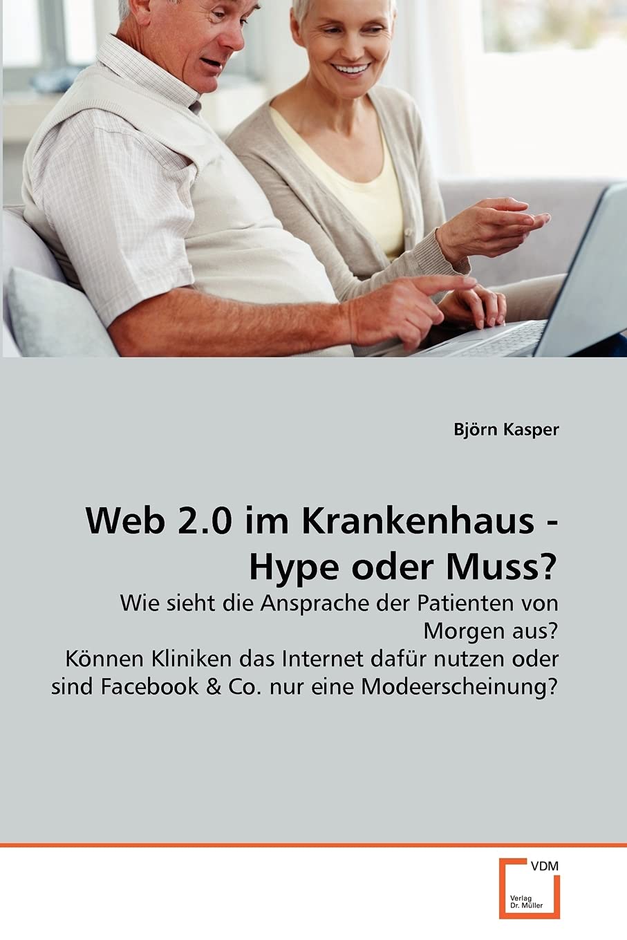 Web 2.0 im Krankenhaus  Hype oder Muss?: Wie sieht die Ansprache der Patienten von Morgen aus? Knnen Kliniken das Internet dafr,Used
