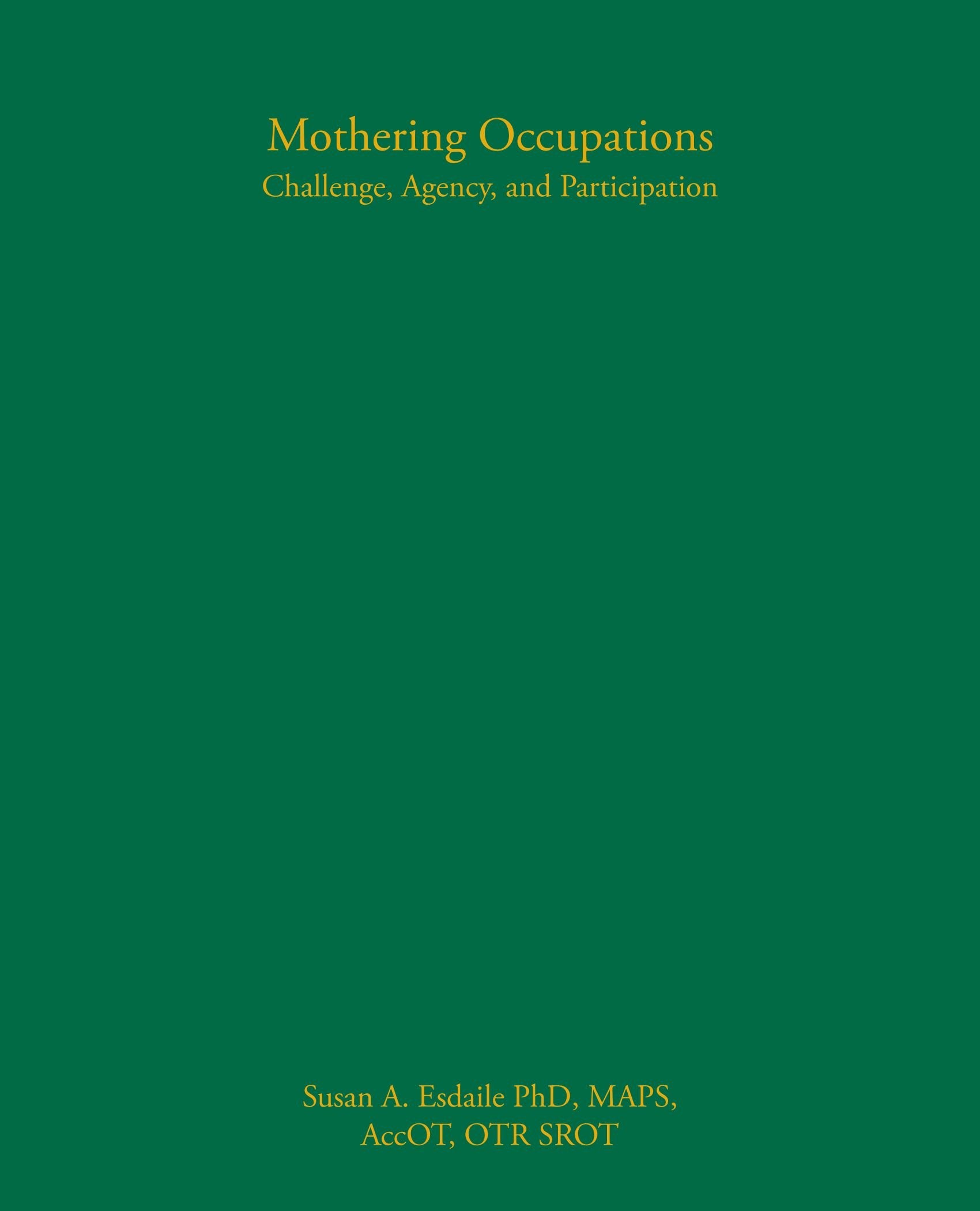 Mothering Occupations: Challenge, Agency, and Participation,Used