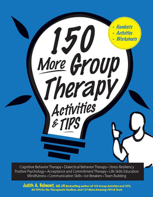 150 More Group Therapy Activities & TIPS,New
