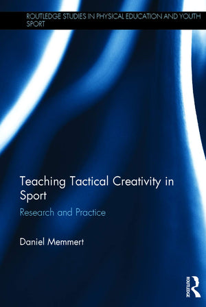 Teaching Tactical Creativity in Sport: Research and Practice (Routledge Studies in Physical Education and Youth Sport),Used