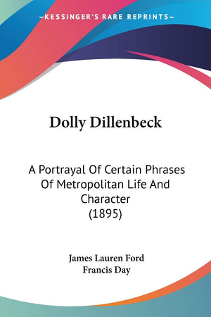 Dolly Dillenbeck: A Portrayal Of Certain Phrases Of Metropolitan Life And Character (1895),Used