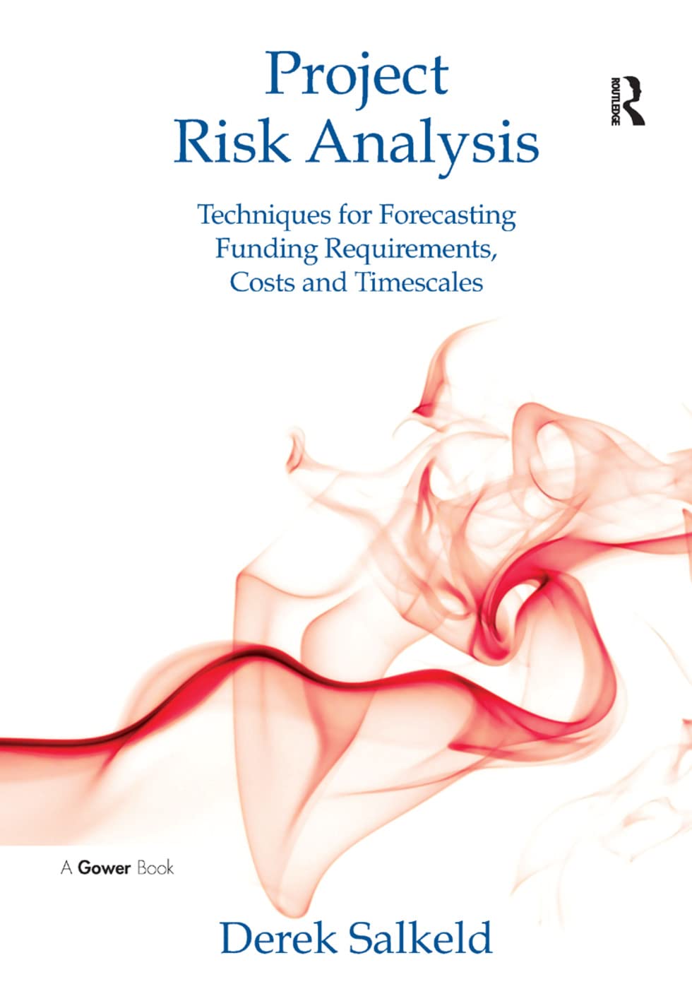 Project Risk Analysis: Techniques for Forecasting Funding Requirements, Costs and Timescales,Used