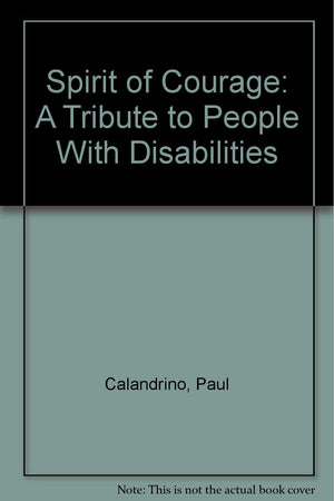 Spirit of Courage: A Tribute to People With Disabilities,Used