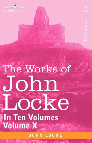 The Works of John Locke, in Ten Volumes  Vol. X,Used