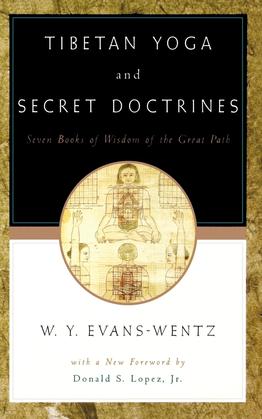 Tibetan Yoga And Secret Doctrines: Seven Books Of Wisdom Of The Great Path, According To The Late Lama Kazi Dawasamdup'S Englis