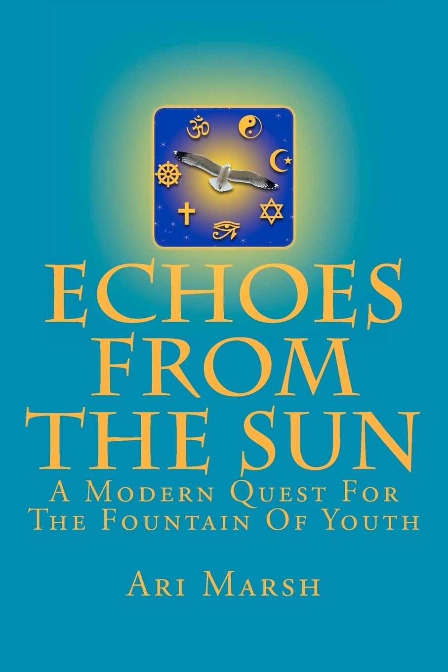 Echoes From The Sun: A Modern Quest For The Fountain Of Youth,Used