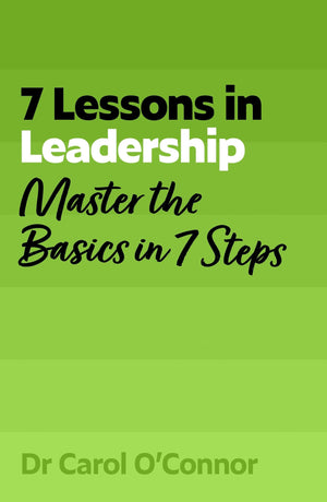 7 Lessons In Leadership: Leadership Basics In 7 Steps